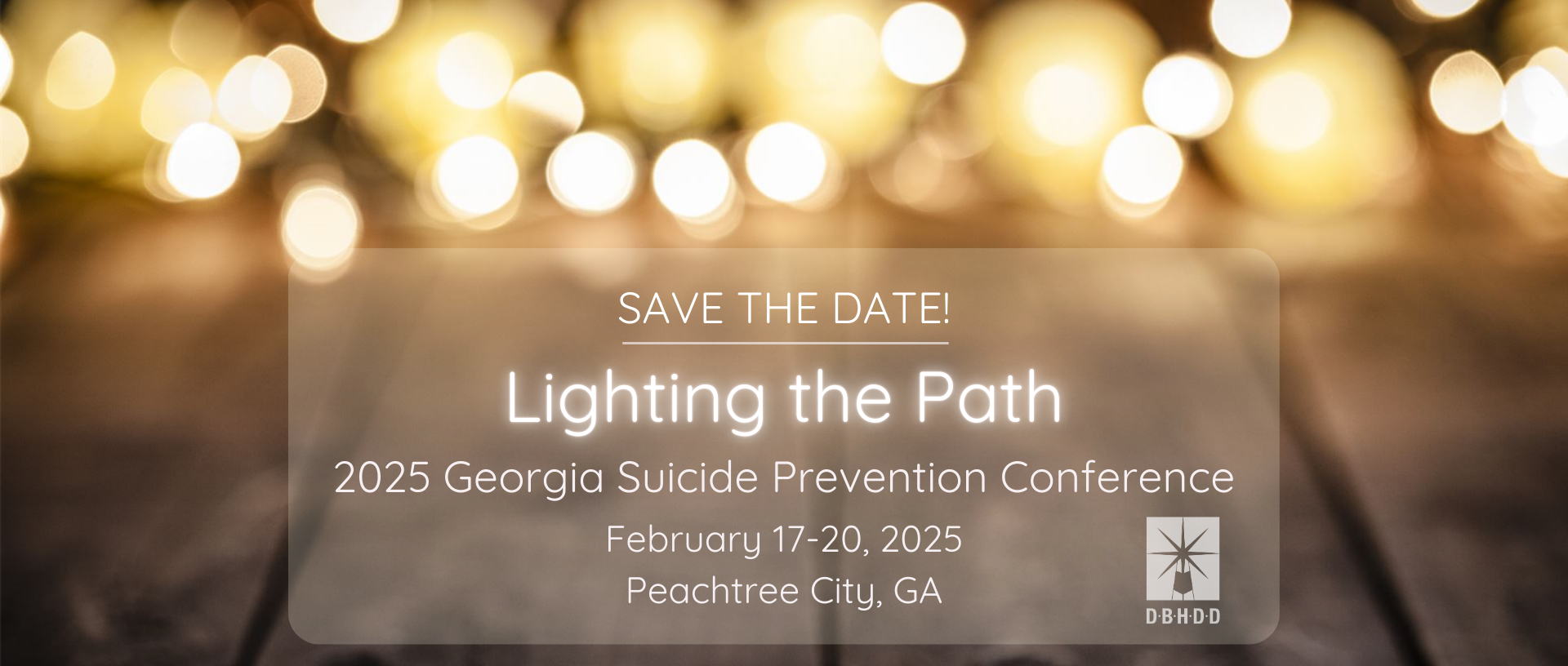 Save the date for the 2025 Georgia Suicide Prevention Conference, February 17-20, 2025. Peachtree City, GA